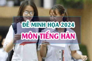 Đề minh hoạ Tiếng Hàn 2024 thi tốt nghiệp THPT